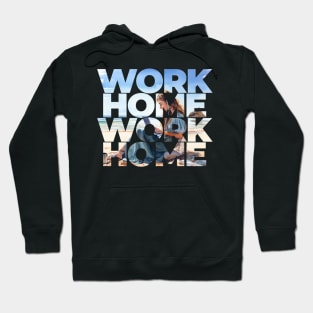 WORK HOME - Work from home Hoodie